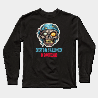 Every Day is Halloween in Zombieland Long Sleeve T-Shirt